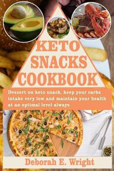 Paperback Keto Snacks Cookbook: Dessert on keto snack, keep your carbs intake very low and maintain your health at an optimal level always Book