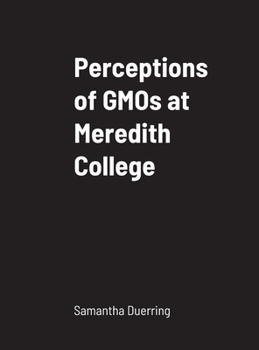 Hardcover Perceptions of GMOs at Meredith College Book