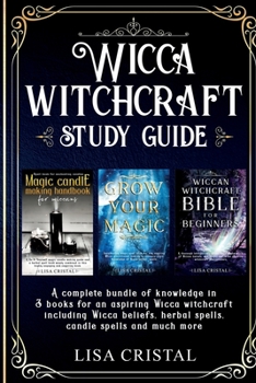 Paperback Wicca Witchcraft Study Guide: 3 books in 1 for an aspiring Wicca witchcraft including Wicca beliefs, herbal spells and much more Book