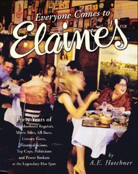 Hardcover Everyone Comes to Elaine's: Forty Years of Movie Stars, All-Stars, Literary Lions, Financial Scions, Top Cops, Politicians, and Power Brokers at the Legendary Hot Spot Book