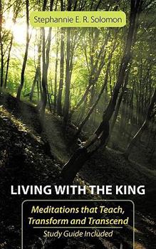 Paperback Living With The King: Meditations that Teach, Transform and Transcend Book