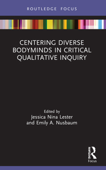 Paperback Centering Diverse Bodyminds in Critical Qualitative Inquiry Book