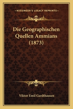 Paperback Die Geographischen Quellen Ammians (1873) [German] Book