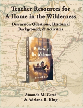 Teacher Resources for A Home in the Wilderness: Discussion Questions, Historical Background, & Activities