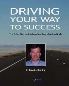 Paperback Driving Your Way to Success: The 7-Day Plan to Reaching Your Forex Trading Goals Book