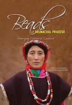 Paperback Beads of Arunachal Pradesh: Emerging Cultural Context Book