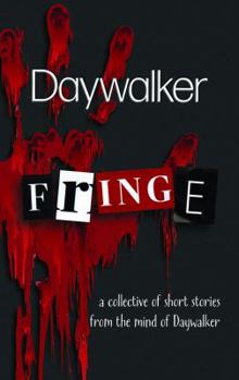 Paperback Fringe: a collective of short stories from the mind of Daywalker Book