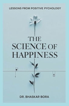 Paperback The Science of Happiness: Lessons from Positive Psychology Book