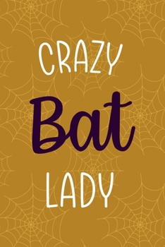 Paperback Crazy Bat Lady: Notebook Journal Composition Blank Lined Diary Notepad 120 Pages Paperback Mustard Spiderweb Bat K Book