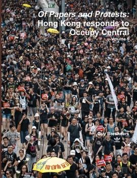 Paperback Of Papers and Protests: Hong Kong responds to Occupy Central Volume 5 Book