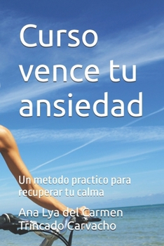 Paperback Curso vence tu ansiedad: Un metodo practico para recuperar tu calma [Spanish] Book