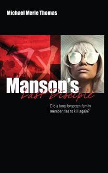 Paperback Manson's Last Disciple: Did a Long Forgotten Family Member Rise to Kill Again? Book