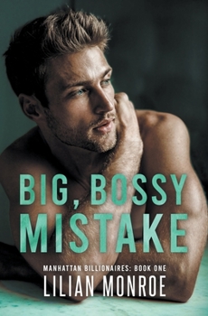 Big Bossy Mistake - Book #1 of the Manhattan Billionaires