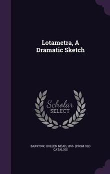 Hardcover Lotametra, A Dramatic Sketch Book