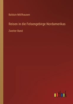 Reisen in die Felsengebirge Nordamerikas: Zweiter Band