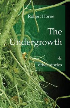 Paperback The Undergrowth: & other stories Book