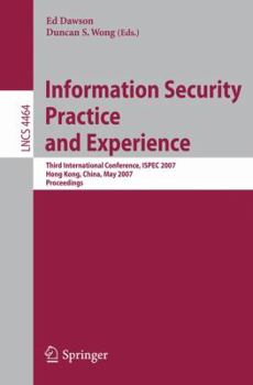 Paperback Information Security Practice and Experience: Third International Conference, Ispec 2007, Hong Kong, China, May 7-9, 2007, Proceedings Book