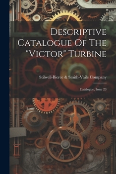 Paperback Descriptive Catalogue Of The "victor" Turbine: Catalogue, Issue 23 Book