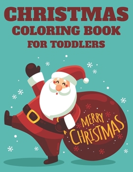 Paperback Christmas Coloring Book For Toddlers: Kids Coloring Sheets With Christmas Illustrations, Reindeers, Christmas Trees, And More to Color Book