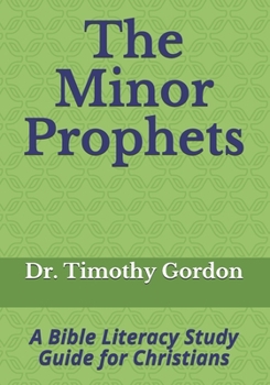 Paperback The Minor Prophets: A Bible Literacy Study Guide for Christians Book