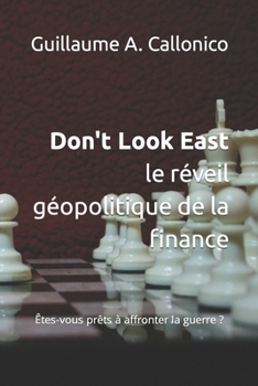 Paperback Don't Look East: Le réveil géopolitique de la finance [French] Book