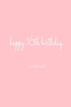 Paperback Happy 16th Birthday Notebook: Pink birthday celebration lined paperback jotter Book