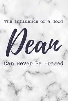 Paperback The Influence of a Good Dean Can Never Be Erased: 6x9" Lined Marble Notebook/Journal Funny Gift Idea For School Deans Book