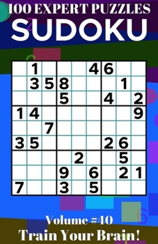 Paperback Sudoku: 100 Expert Puzzles Volume 40 - Train Your Brain! Book