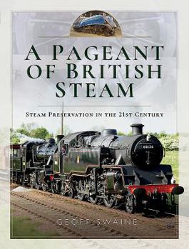 Hardcover A Pageant of British Steam: Steam Preservation in the 21st Century Book