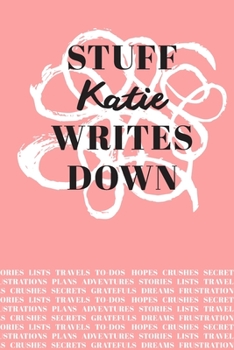 Stuff Katie Writes Down: Personalized Journal / Notebook (6 x 9 inch) with 110 wide ruled pages inside [Soft Coral]
