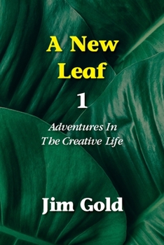 Paperback A New Leaf 1: Adventures In The Creative Life Book