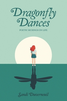 Paperback Dragonfly Dances: Poetic Musings on Life Book