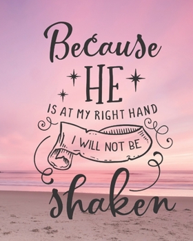 Paperback Because He is at My Right Hand: Prayer Journal / Christian Gift / Sermon and Bible Study Notes / Gratitude Book