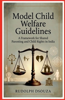Paperback Model Child Welfare Guidelines: A Framework for Shared Parenting and Child Rights in India Book