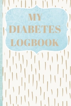 Paperback My Diabetes Logbook: Daily Tracking - Weekly Page - Two Year Glucose Diary - Blood Sugar Journal Book
