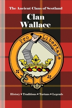 Paperback Clan Wallace: A Concise History of Scotland's Freedom Fighters and National Heroes Book