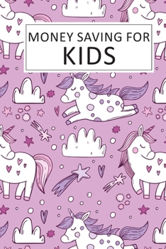 Paperback Money Saving for Kids: Teaching Kids to Save Money Help Them Reach Their Goals Book