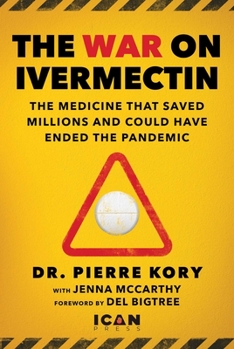 Hardcover War on Ivermectin: The Medicine That Saved Millions and Could Have Ended the Pandemic Book