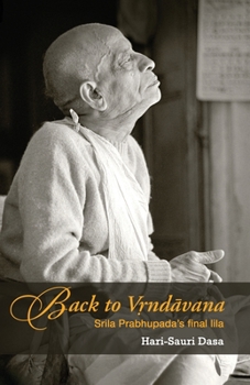 Paperback Back to Vrindavan: Srila Prabhupada's final lila Book