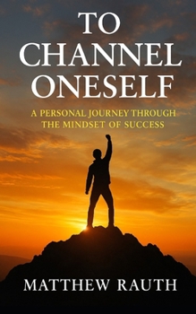 Paperback To Channel Oneself: A Personal Journey Through the Mindset of Success Book