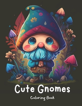 Paperback Cute Gnome Coloring Book: A Fantasy Coloring Journey for Kids Book