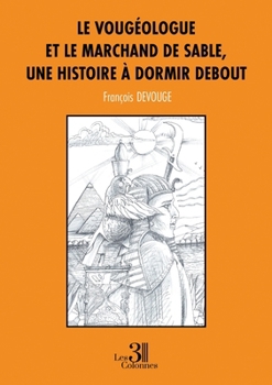 Paperback Le vougéologue et le marchand de sable, une histoire à dormir debout [French] Book
