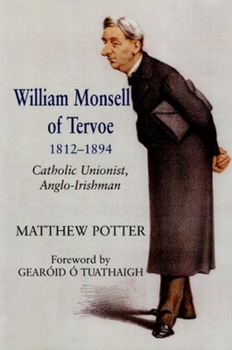 Hardcover William Monsell of Tervoe 1812-1894: Catholic Unionist, Anglo-Irishman Book