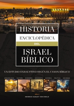 Hardcover Historia Enciclopédica del Israel Bíblico: Un Estudio Exhaustivo Según El Canon Bíblico [Spanish] Book