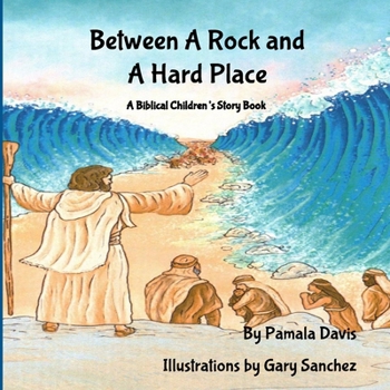 Paperback Between A Rock and A Hard Place: A Biblical Children's Story Book