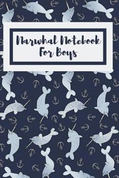 Paperback Narwhal Notebook For Boys: Fantastic Notebook For All Who Love The Majestic Narwhal Book