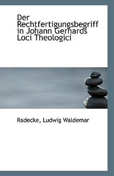 Paperback Der Rechtfertigungsbegriff in Johann Gerhards Loci Theologici Book