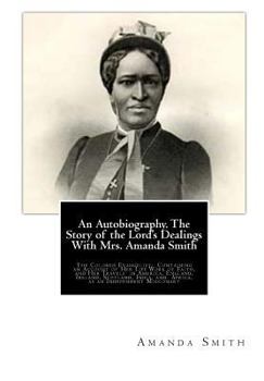 Paperback An Autobiography. The Story of the Lord's Dealings With Mrs. Amanda Smith: The Colored Evangelist; Containing an Account of Her Life Work of Faith, an Book