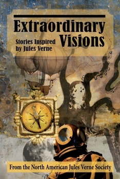 Paperback Extraordinary Visions: Stories Inspired by Jules Verne Book