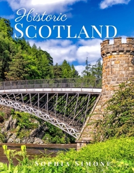 Historic Scotland: A Beautiful Picture Book Photography Coffee Table Photobook Travel Tour Guide Book with Photos of the Spectacular Country and its Islands, Cities within United Kingdom